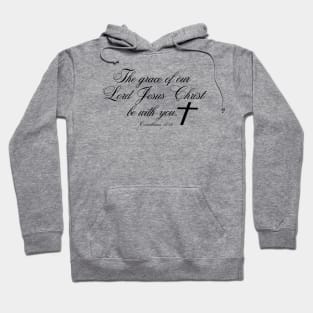 THE GRACE OF OUR LORD JESUS CHRIST BE WITH YOU Hoodie